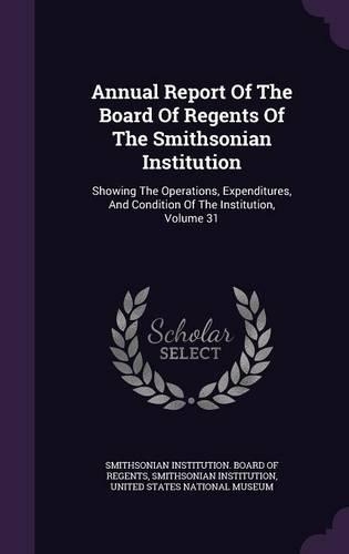 Annual Report of the Board of Regents of the Smithsonian Institution