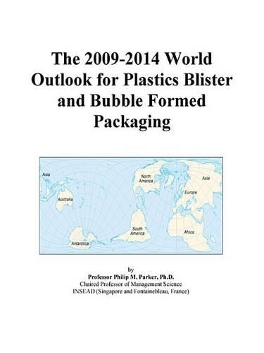 The 2009-2014 World Outlook for Plastics Blister and Bubble Formed Packaging