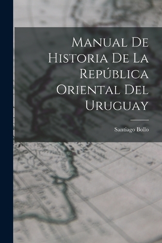 Manual De Historia De La República Oriental Del Uruguay