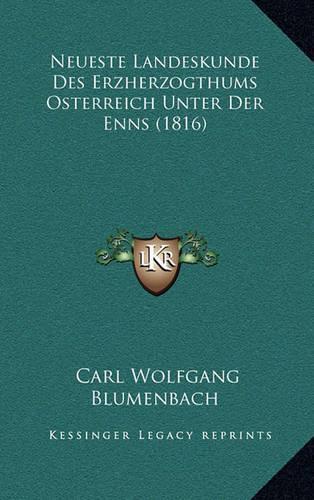 Neueste Landeskunde Des Erzherzogthums Osterreich Unter Der Enns (1816)