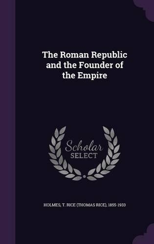 The Roman Republic and the Founder of the Empire