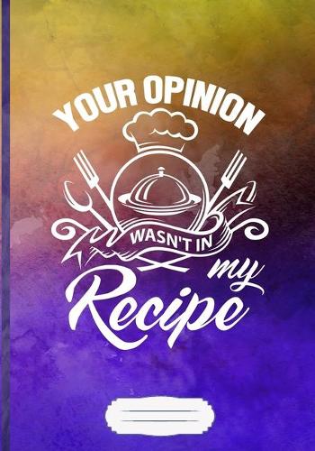 Your Opinion Wasn't in My Recipe