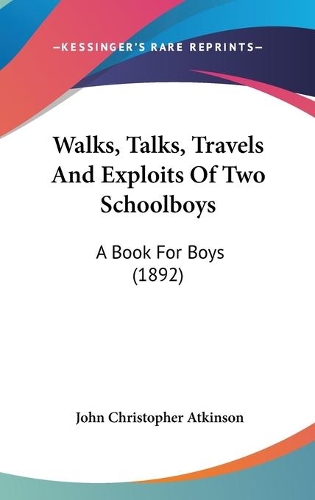 Walks, Talks, Travels And Exploits Of Two Schoolboys