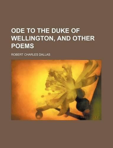 Ode to the Duke of Wellington, and Other Poems