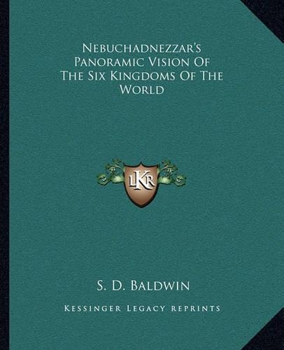Nebuchadnezzar's Panoramic Vision Of The Six Kingdoms Of The World