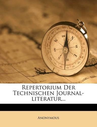 Repertorium Der Technischen Journal-Litteratur.