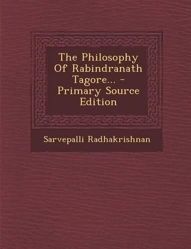 The Philosophy of Rabindranath Tagore...