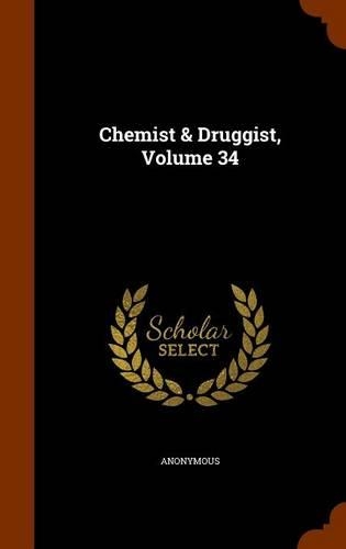 Chemist & Druggist, Volume 34