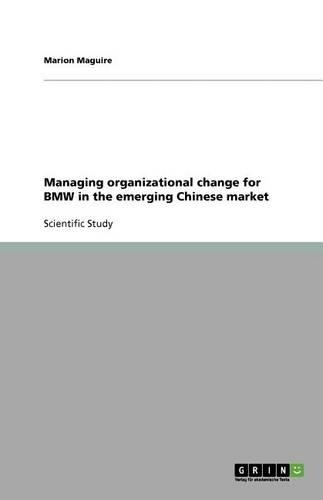 Managing organizational change for BMW in the emerging Chinese market