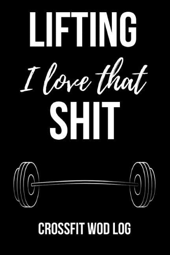 Lifting I Love That Shit