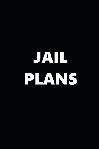 2019 Weekly Planner Funny Theme Jail Plans Black White 134 Pages