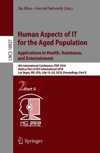 Human Aspects of IT for the Aged Population. Applications in Health, Assistance, and Entertainment
