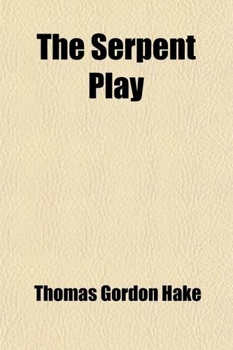 The Serpent Play; A Divine Pastoral