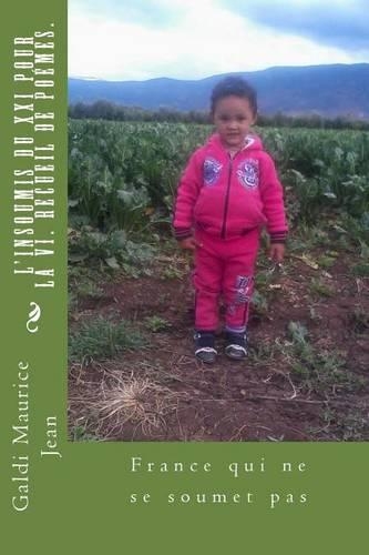 L'Insoumis Du XXI Pour La VI. Recueil de Poemes.