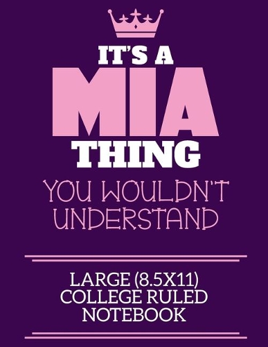 It's A Mia Thing You Wouldn't Understand Large (8.5x11) College Ruled Notebook