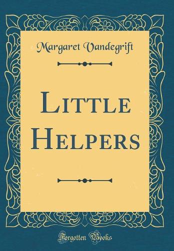 Little Helpers (Classic Reprint)