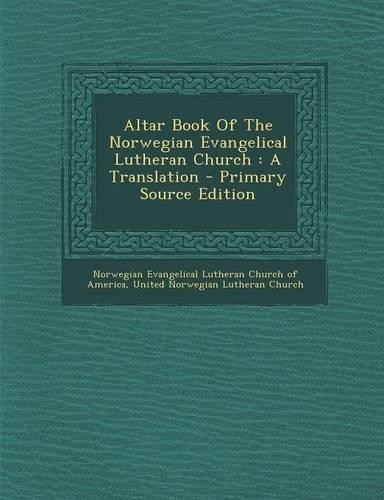 Altar Book of the Norwegian Evangelical Lutheran Church: A Translation - Primary Source Edition(English)