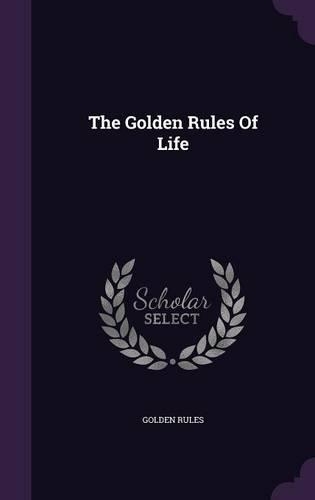 The Golden Rules Of Life