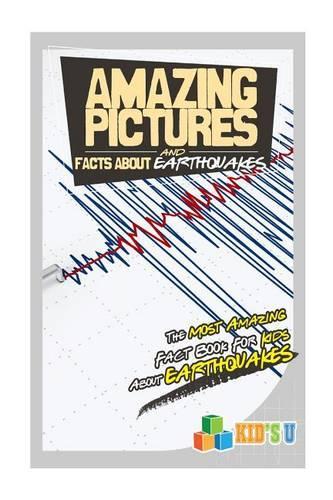 Amazing Pictures and Facts about Earthquakes
