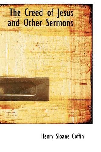 The Creed of Jesus and Other Sermons