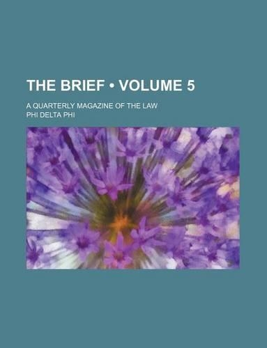 The Brief (Volume 5); A Quarterly Magazine of the Law