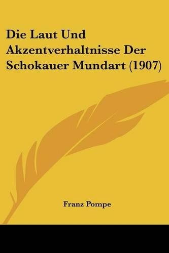 Die Laut Und Akzentverhaltnisse Der Schokauer Mundart (1907)