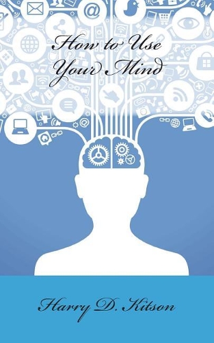 How to Use Your Mind