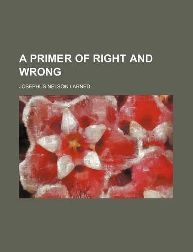 A Primer of Right and Wrong
