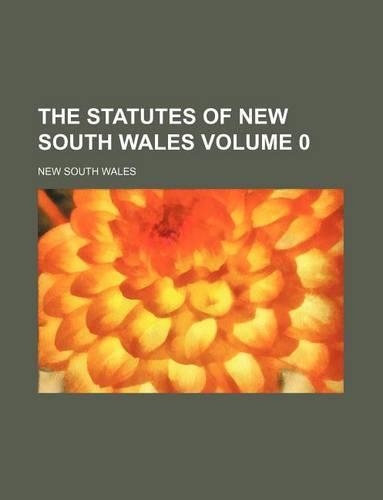 The Statutes of New South Wales Volume 0
