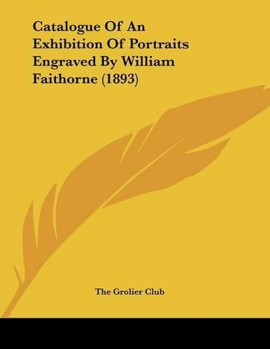 Catalogue Of An Exhibition Of Portraits Engraved By William Faithorne (1893)