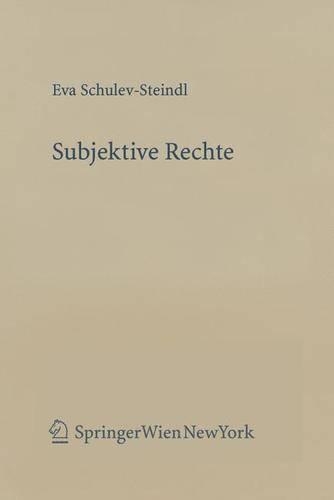 Subjektive Rechte: Eine Rechtstheoretische Und Dogmatische Analyse Am Beispiel Des Verwaltungsrechts(162 Forschungen Aus Staat Und Recht)