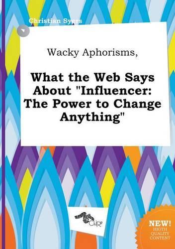 Wacky Aphorisms, What the Web Says about Influencer
