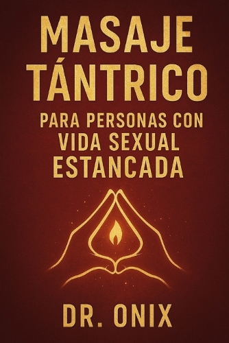 Masaje Tántrico Para Personas Con Vida Sexual Estancada