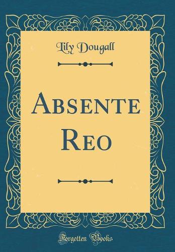 Absente Reo (Classic Reprint)