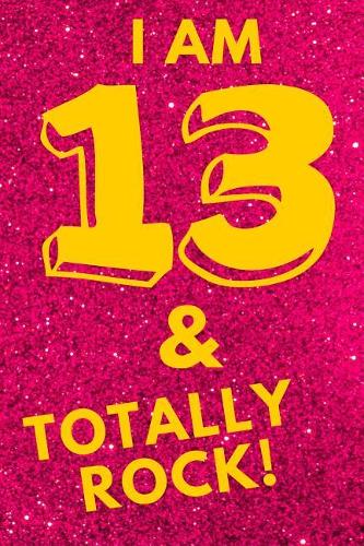 I Am 13 & Totally Rock!