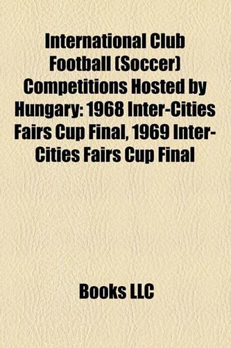 International Club Football (Soccer) Competitions Hosted by Hungary