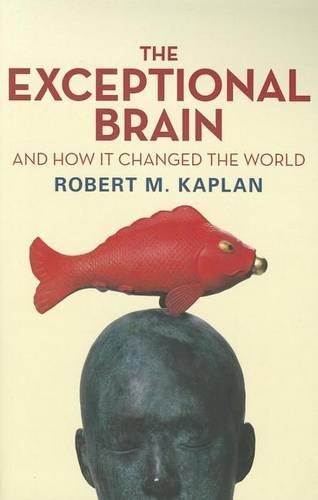 The Exceptional Brain and How It Changed the World