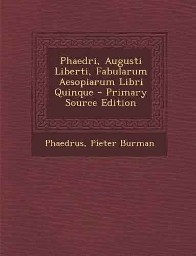 Phaedri, Augusti Liberti, Fabularum Aesopiarum Libri Quinque