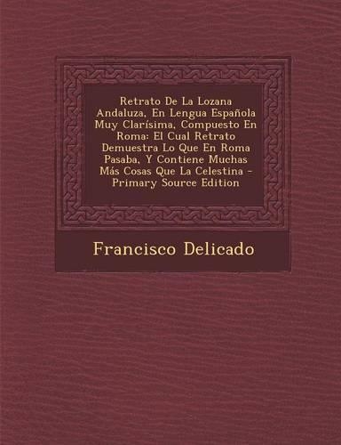 Retrato de La Lozana Andaluza, En Lengua Espanola Muy Clarisima, Compuesto En Roma