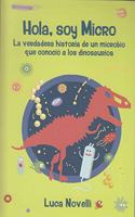 Hola, soy Micro: La verdadera historia de un microbio que conocio a los dinosaurios