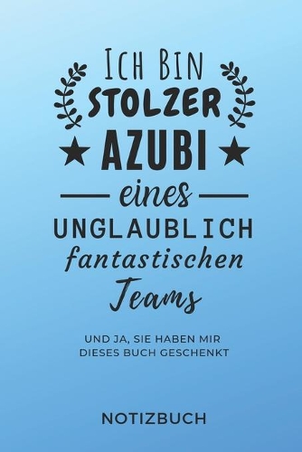 Ich Bin Ein Stolzer Azubi Eines Unglaublich Fantastischen Teams Notizbuch