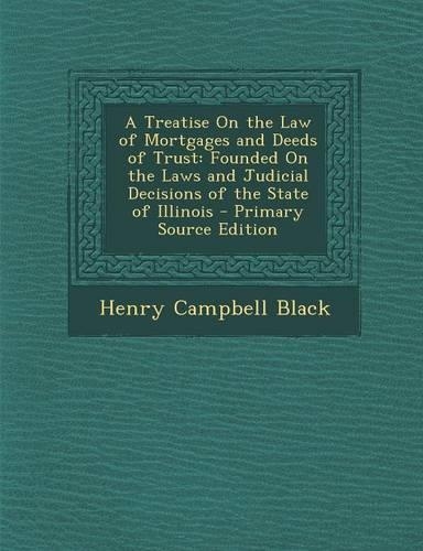 A Treatise on the Law of Mortgages and Deeds of Trust