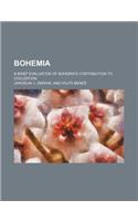 Bohemia; A Brief Evaluation of Bohemia's Contribution to Civilization