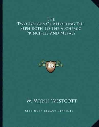 The Two Systems of Allotting the Sephiroth to the Alchemic Principles and Metals