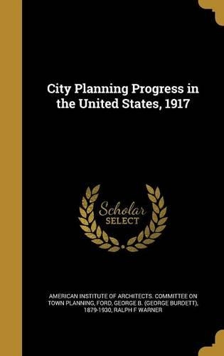 City Planning Progress in the United States, 1917