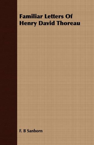 Familiar Letters Of Henry David Thoreau