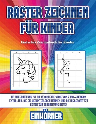 Einfaches Zeichenbuch für Kinder (Raster zeichnen für Kinder - Einhörner)
