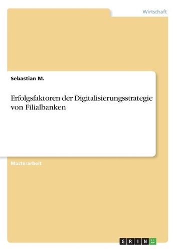 Erfolgsfaktoren der Digitalisierungsstrategie von Filialbanken