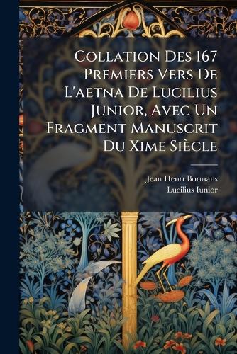Collation Des 167 Premiers Vers De L'aetna De Lucilius Junior, Avec Un Fragment Manuscrit Du Xime Siècle