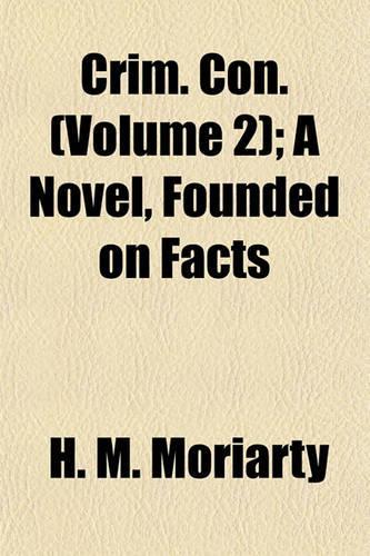 Crim. Con. (Volume 2); A Novel, Founded on Facts